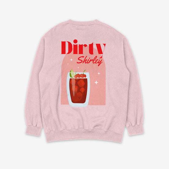 Dirty Shirley Sweatshirt